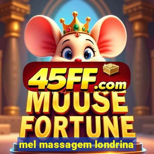 mel massagem londrina